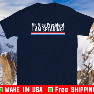 Mr.Vice President I am speaking For T-Shirt