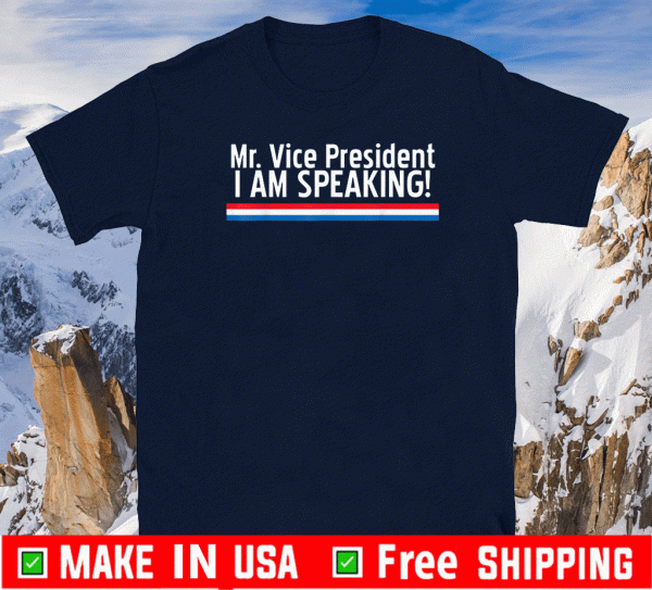 Mr.Vice President I am speaking For T-Shirt