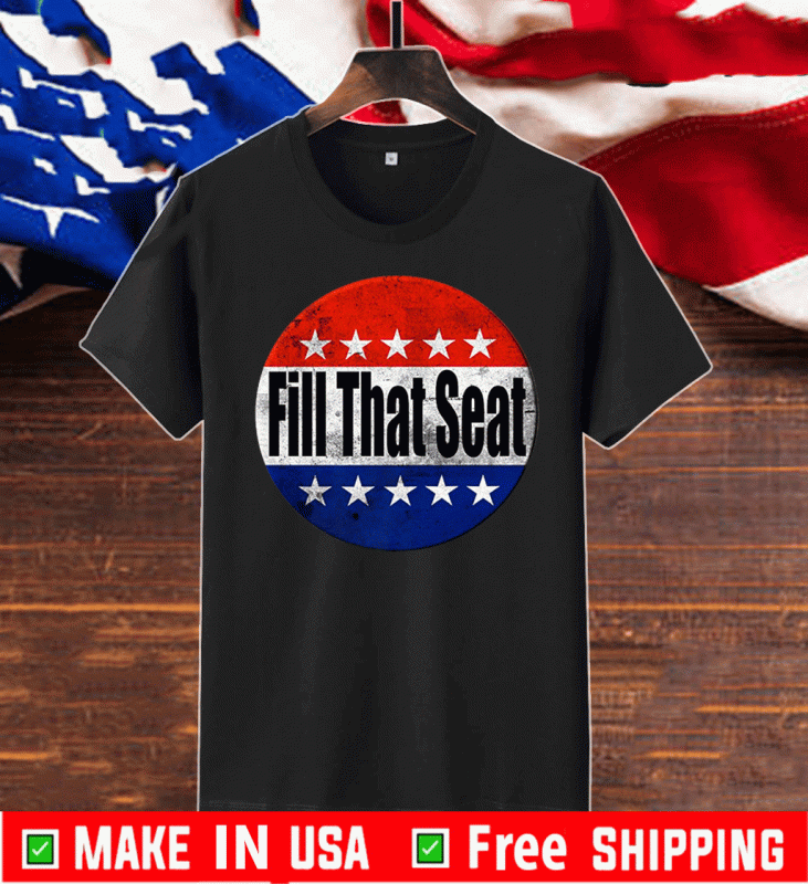 Official Fill That Seat Trump 2020 T-Shirt