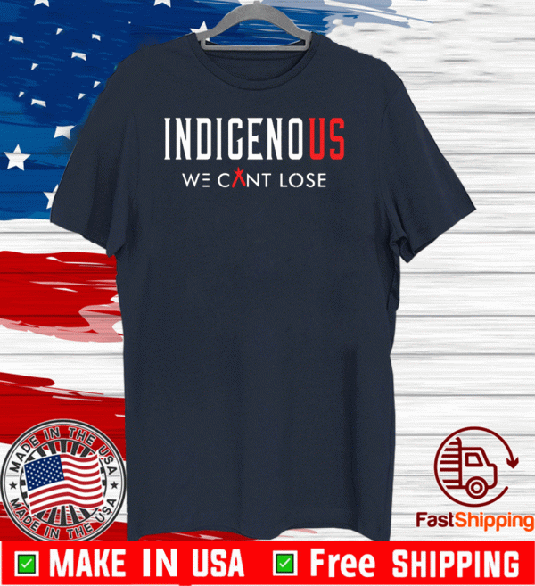 Indigenous We Can Lose 2020 T-Shirt