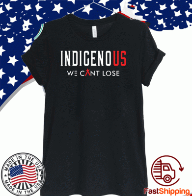 Indigenous We Can Lose 2020 T-Shirt