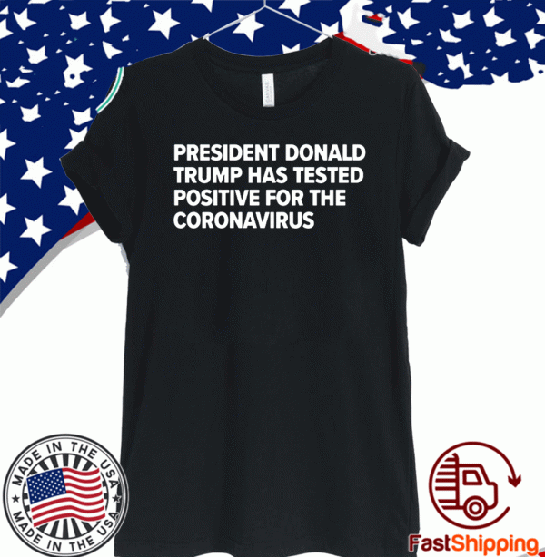 President Donald Trump tests positive for the coronavirus Tee Shirts