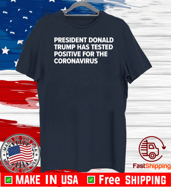 President Donald Trump tests positive for the coronavirus Tee Shirts