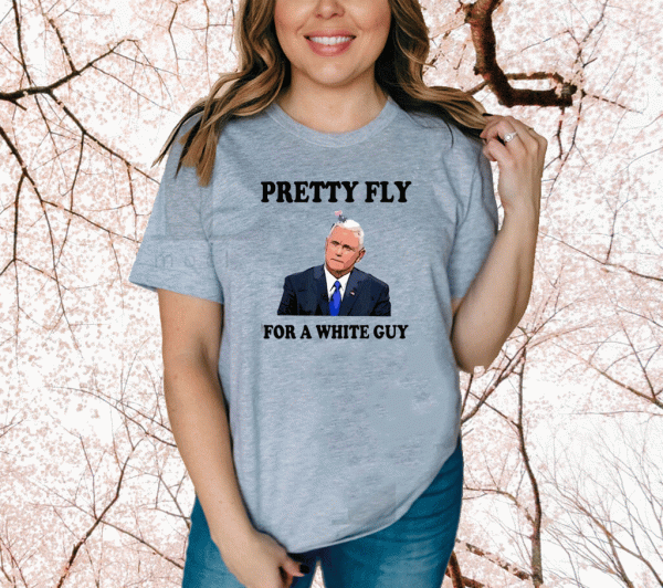 Pretty fly for a white guy Shirt