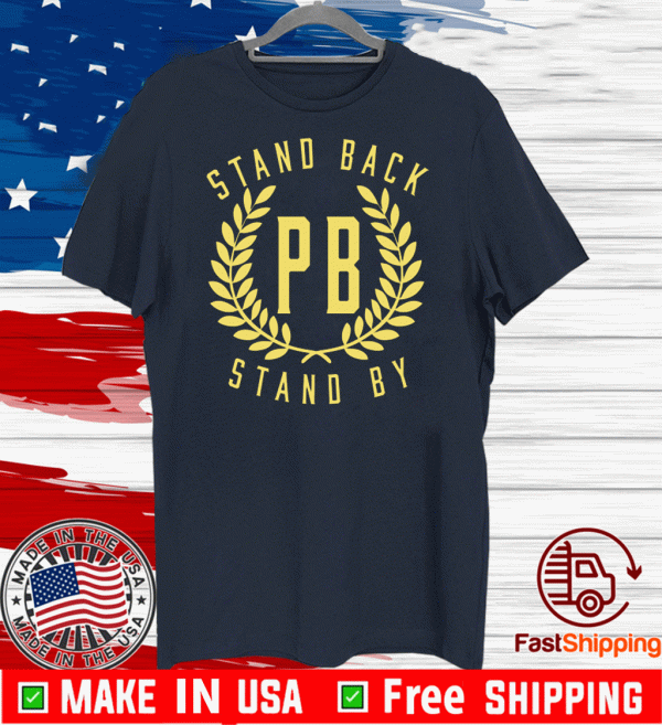 Proud Boys Stand Back Stand By Tee Shirts