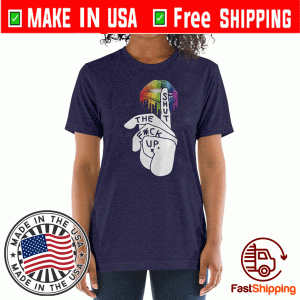 Shut The Fuck Up LGBT 2020 T-Shirt