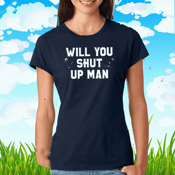 Biden VS Trump - Will You Shut Up Man For T-Shirt