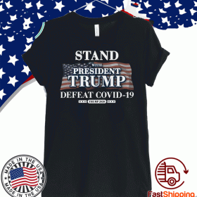 Stand with Trump Defeat Covid-19 T-Shirt - #Trump2020 - FUCK Coronavirus Shirt
