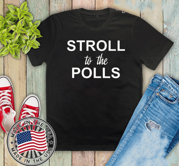 Stroll To The Polls 2020 T-Shirt