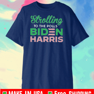 Stroll To The Polls Biden Harris 2020 T-Shirt