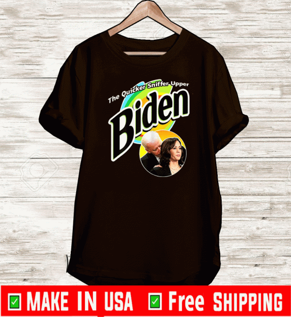 The Quicker Sniffer Upper - Anti Biden - Pro Trump Funny For T-Shirt