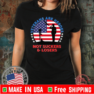 Veterans Are Heroes Not Suckers & Losers USA Flag Unisex T-Shirt