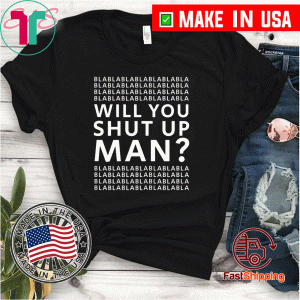 Will You Shut Up Man? Shirt Joe Biden Presidential Debate 2020 T-Shirt