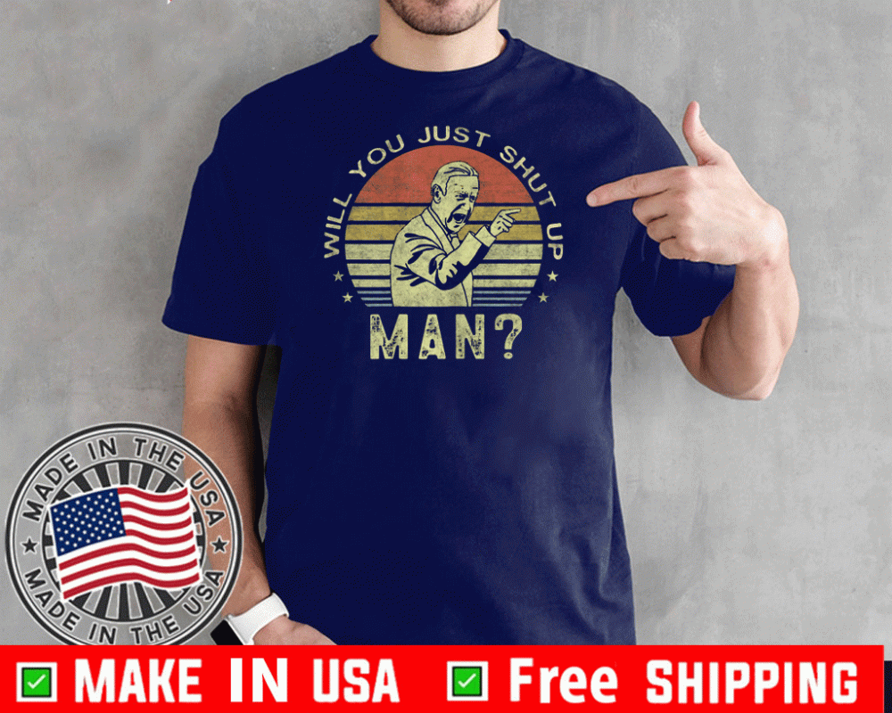 Will you just shut up man? Vintage Joe Biden 2020 Quote T-Shirt