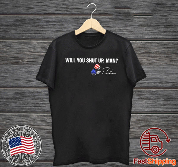 Will you shut up man Joe Biden signatures 2020 T-Shirt