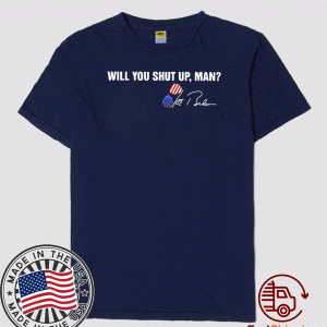 Will you shut up man Joe Biden signatures 2020 T-Shirt