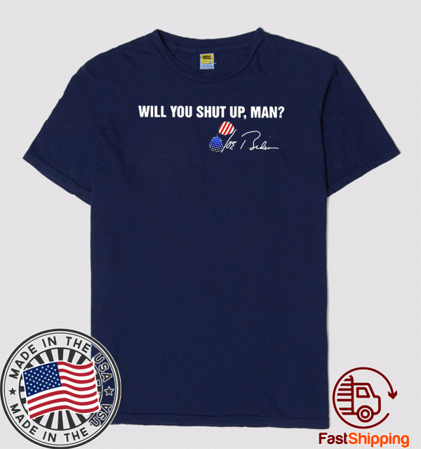 Will you shut up man Joe Biden signatures 2020 T-Shirt