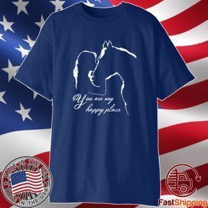 You Are My Happy Place Horse Lover Shirt