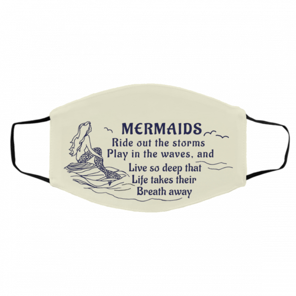 M-erm-aids Ri-de -Out Th-e St-or-ms Pl-ay I-n The- W-aves A-nd Live So De-e-p Th-a-t Li-fe T-ak-es T-he-ir Br-e-ath A-w-ay Face Mask