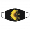 Yo-u M-ay Sa-y I-m A Dr-ea-me-r Sun Flower Face Mask