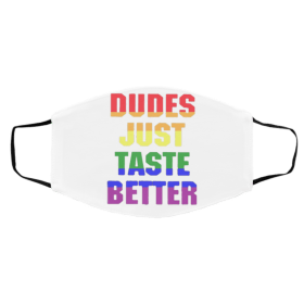 Du-de-s J-us-t T-ast-e Be-tt-er LG-BT Face Mask