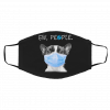Bo-st-on T-er-rier E-w P-eo-ple Face Mask