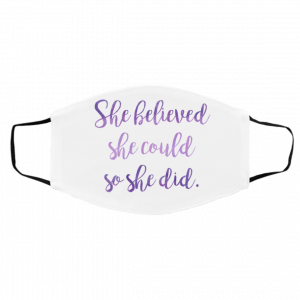 S-h-e Be-liev-ed S-h-e C-ou-ld S-o S-h-e D-id Face Mask