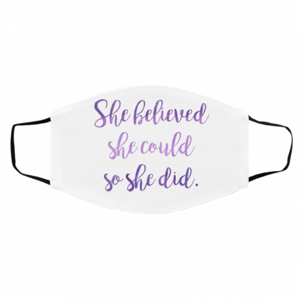 S-h-e Be-liev-ed S-h-e C-ou-ld S-o S-h-e D-id Face Mask