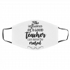 T-h-e Influ-enc-e O-f A -Kin-d Tea-ch-er Face Mask