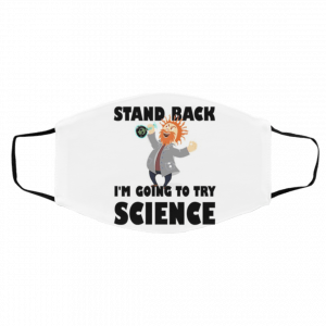 S-ta-nd Ba-ck I-m Go-ing T-o Ha-ve T-o Sci-enc-e The Out Of This Face Mask