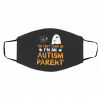 Yo-u Ca-n’t Sc-are M-e I-m’ A-n Au-tis-m Pa-re-nt Face Mask