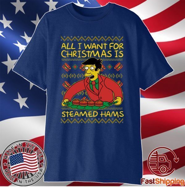 All I Want For Christmas Is Steamed Hams Shirt