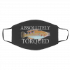 -Abso-lute-ly To-rqu-ed Face Mask