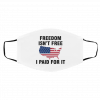 Fre-edo-m Isn-'t Fr-ee I P-a-id F-o-r I-t Face Mask