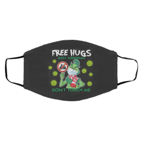 F-r-e-e H-u-g J-u-s-t -Ki-ddin-g D-on’t To-uch M-e G-rin-ch Face Mask