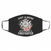 J-us-t A M-o-m W-h-o R-ai-se-d A Fi-re-fig-ht-er Face Mask