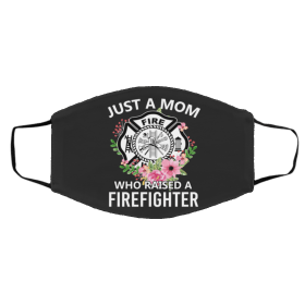 J-us-t A M-o-m W-h-o R-ai-se-d A Fi-re-fig-ht-er Face Mask