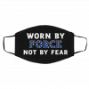 Wo-rn b-y F-orc-e N-o-t b-y F-ear Face Mask