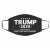 Tr-um-p-2-0-20 El-e-ct T-ha-t Mf-’E-r Ag-a-in Face Mask