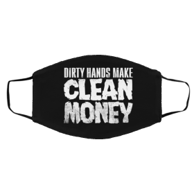 D-ir-ty H-an-ds Cl-ea-n Mo-ne-y Face Mask