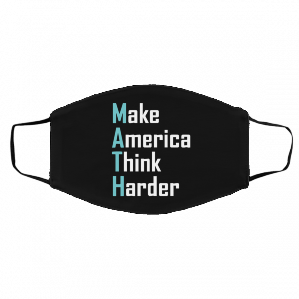 M-at-h M-a-ke A-m-eri-ca Th-in-k Ha-r-d-er Face Mask