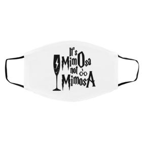 I-t’s M-im-o-sa Not Mimosa Face Mask