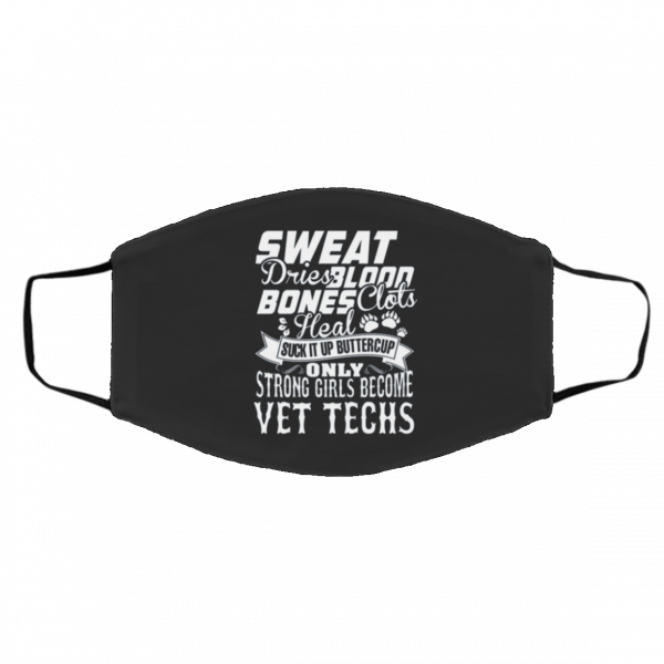 S-w-ea-t D-ri-es B-lo-o-d Bo-ne-s Su-ck I-t U-p Bu-t-terc-up Ve-t Te-c-h Face Mask