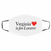Vir-gi-ni-a is f-or Lo-v-e-rs Face Mask