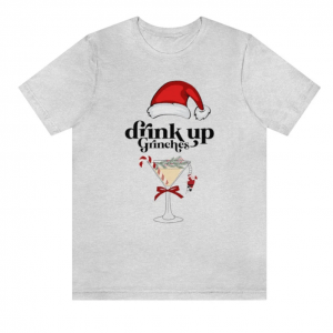Drink Up Grinches & Martini Shirt, Funny Christmas Shirt Women's, Drinking Christmas Shirt, Alcohol Christmas Gifts, Retro Xmas Clothing