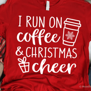I Run on Coffee and Christmas Cheer Svg, Funny Christmas Svg, Christmas Shirt Svg, Womens Christmas Svg File for Cricut and Silhouette, Png