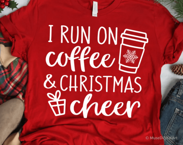 I Run on Coffee and Christmas Cheer Svg, Funny Christmas Svg, Christmas Shirt Svg, Womens Christmas Svg File for Cricut and Silhouette, Png