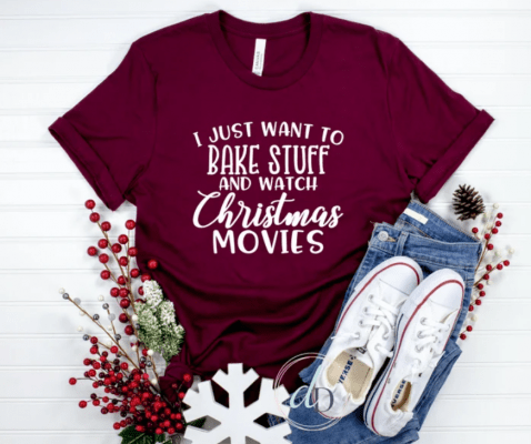 I just want to Bake Stuff and watch Christmas Movies shirt, Christmas Shirt, Holiday Christmas baking shirt, Christmas Lover, Gift for Her