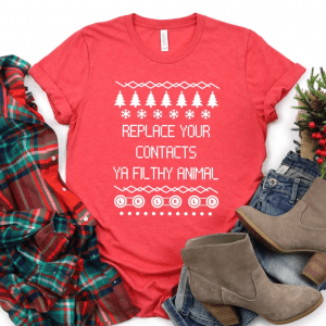 Replace Your Contacts Ya Filthy Animal Ugly Holiday T-Shirt | Optometrist, Ophthalmologist, Ophthalmic Tech, Opto T-Shirt, Christmas Shirt