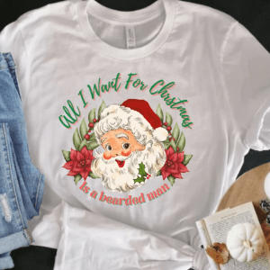 Women's Funny Vintage Retro Santa Christmas T Shirt "All I Want For Christmas is a Bearded Man" Heavy Cotton Tee